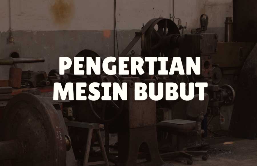 Pengerian Mesin Bubut